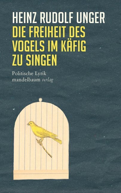Cover: 9783854765622 | Die Freiheit des Vogels im Käfig zu singen | Politische Lyrik | Unger