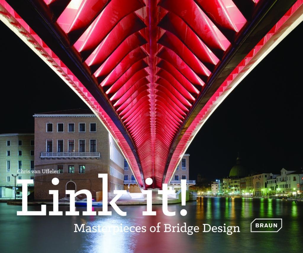 Cover: 9783037681756 | Link it! | Masterpieces of Bridge Design | Chris van Uffelen | Buch