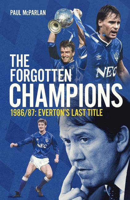 Cover: 9781785318665 | The Forgotten Champions | Everton's Last Title | Paul McParlan | Buch