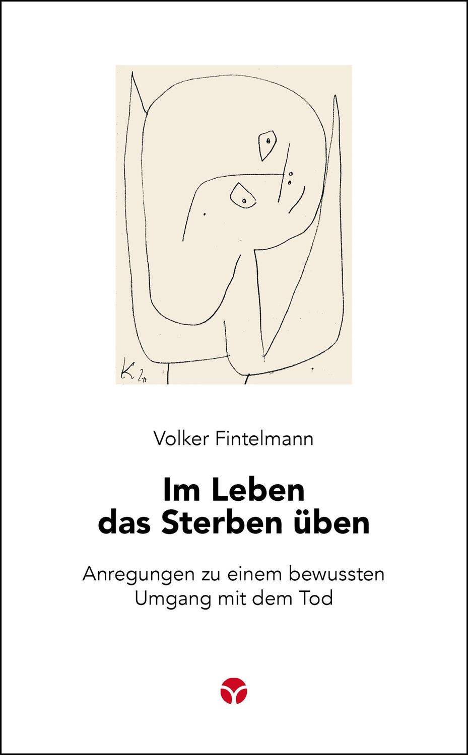 Cover: 9783957791665 | Im Leben das Sterben üben | Volker Fintelmann | Taschenbuch | Deutsch