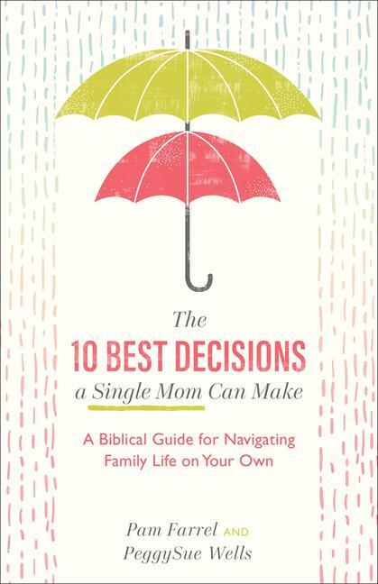 Cover: 9781540900326 | The 10 Best Decisions a Single Mom Can Make | Pam Farrel (u. a.)