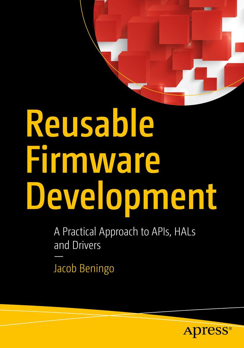 Cover: 9781484232965 | Reusable Firmware Development | Jacob Beningo | Taschenbuch | xxii