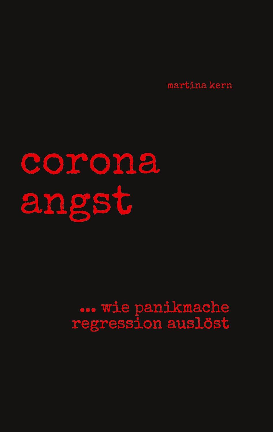 Cover: 9783347142749 | corona angst | --- wie panikmache regression auslöst | Martina Kern