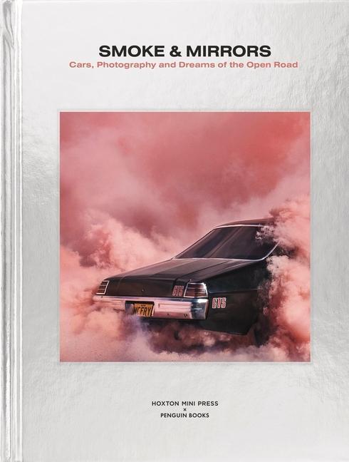 Cover: 9781846149443 | Smoke and Mirrors | Cars, Photography and Dreams of the Open Road