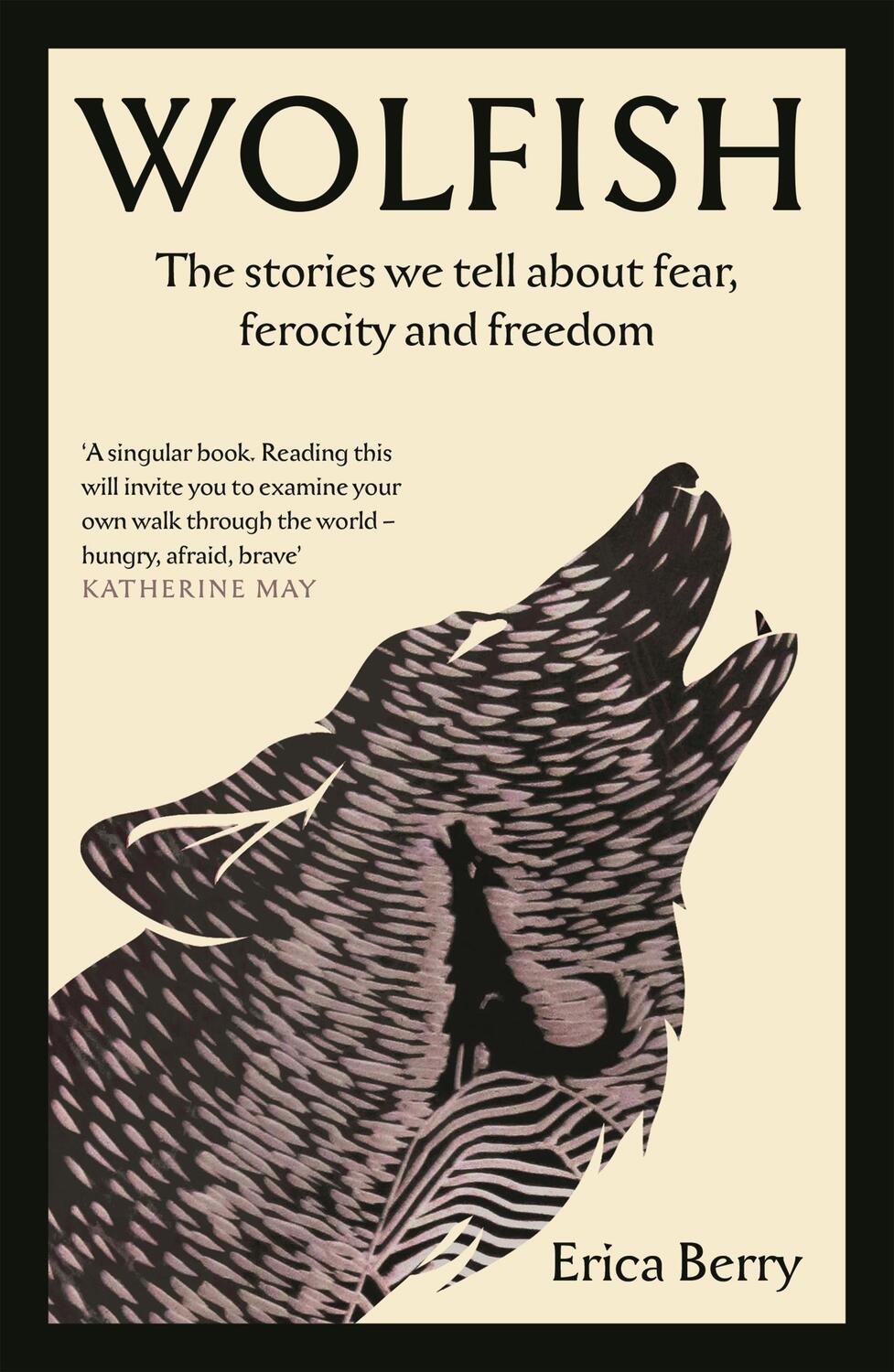 Cover: 9781838854638 | Wolfish | The stories we tell about fear, ferocity and freedom | Berry