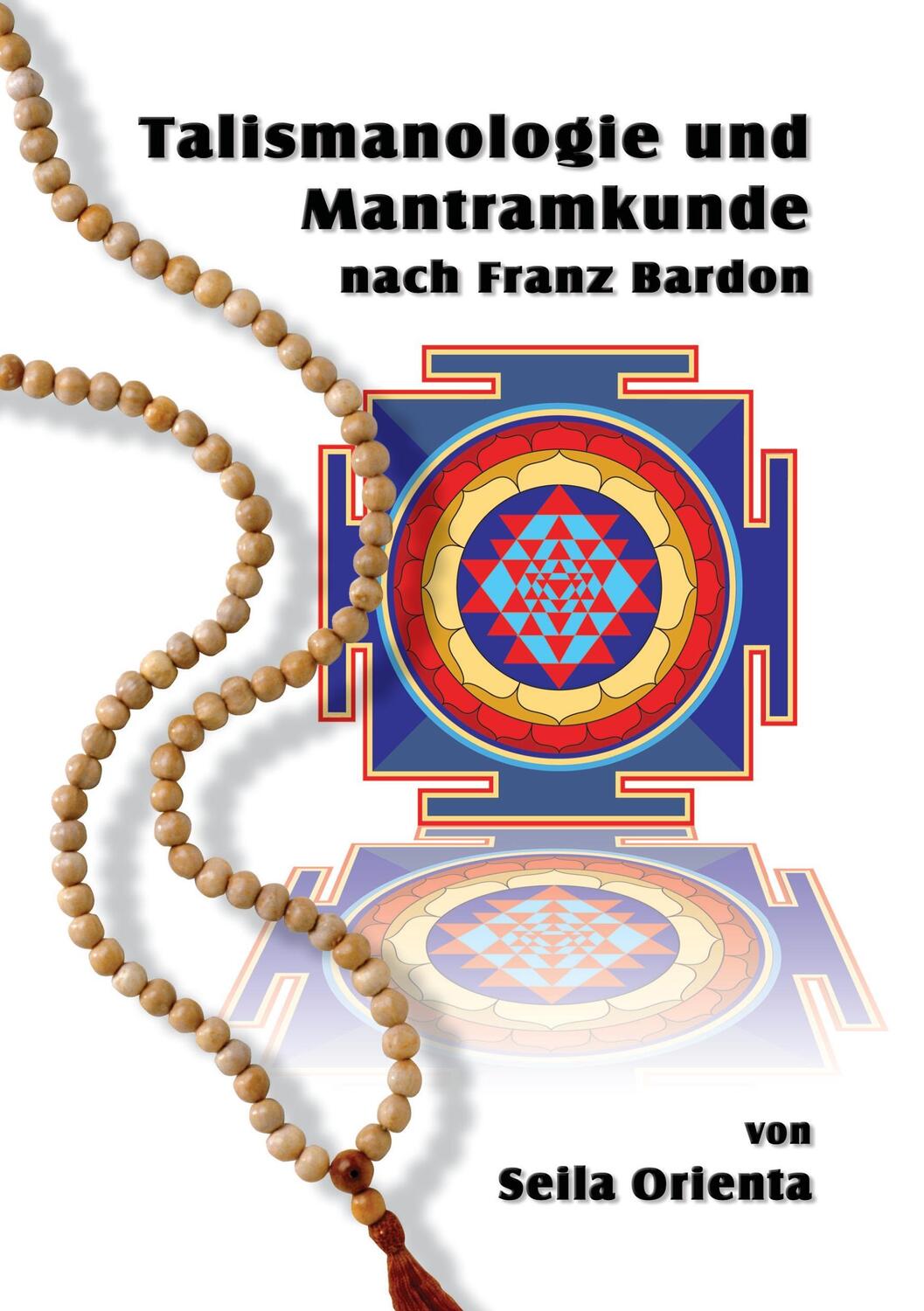 Cover: 9783732283330 | Talismanologie und Mantramkunde nach Franz Bardon | Seila Orienta