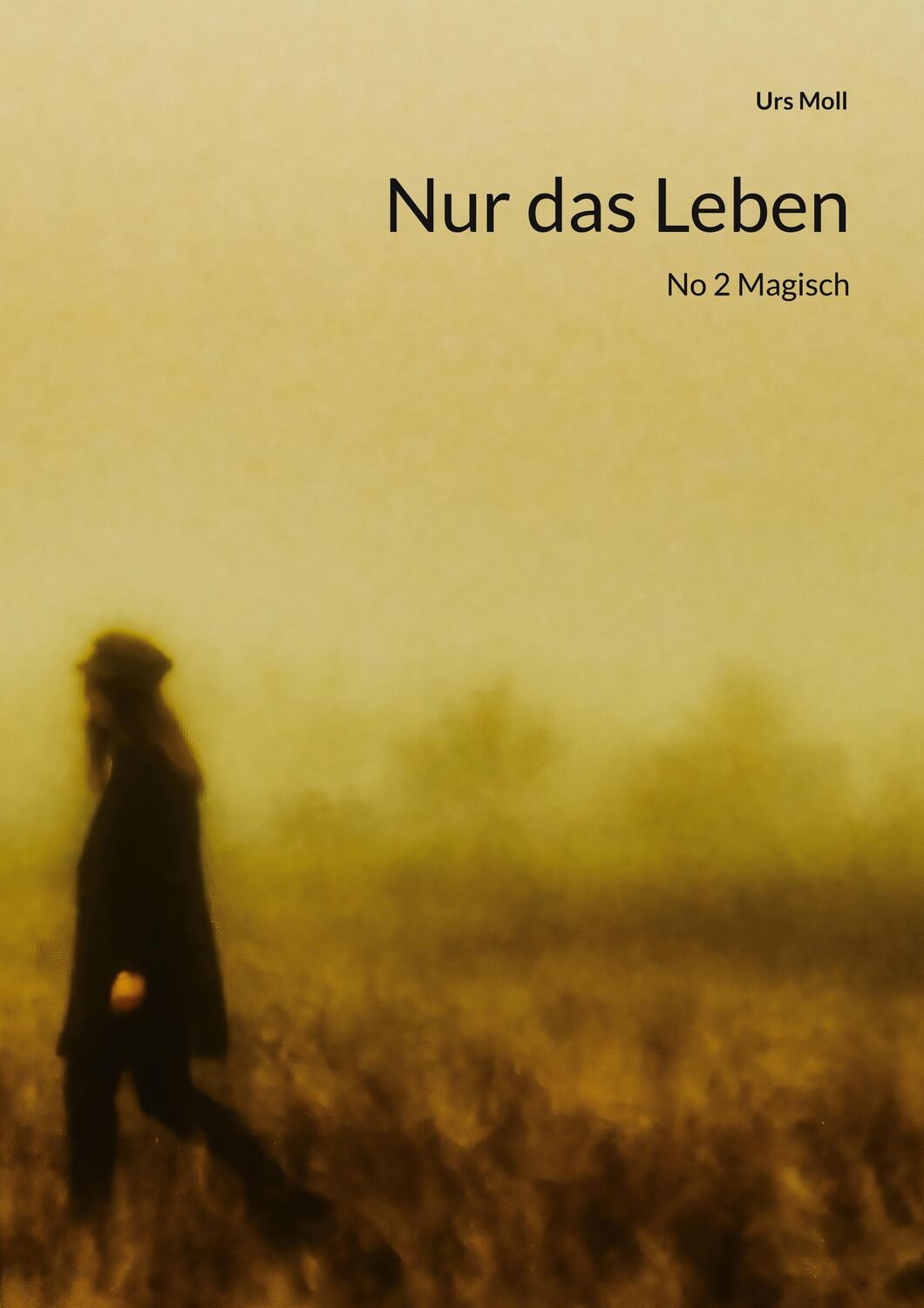 Cover: 9783756820139 | Nur das Leben | No 2 Magisch | Urs Moll | Taschenbuch | Nur das Leben