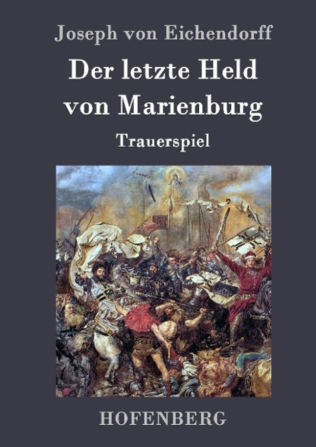 Cover: 9783843070553 | Der letzte Held von Marienburg | Trauerspiel | Joseph Von Eichendorff
