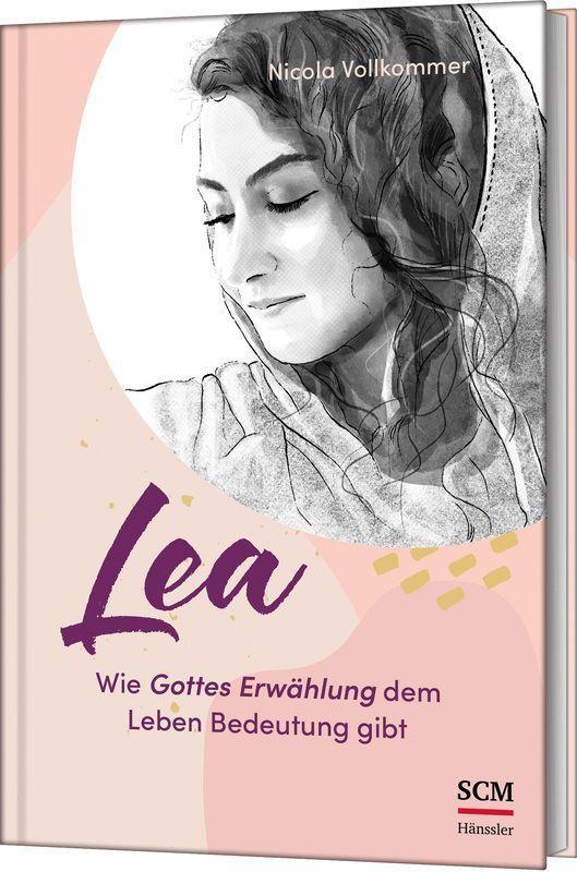 Cover: 9783775162579 | Lea - Wie Gottes Erwählung dem Leben Bedeutung gibt | Vollkommer