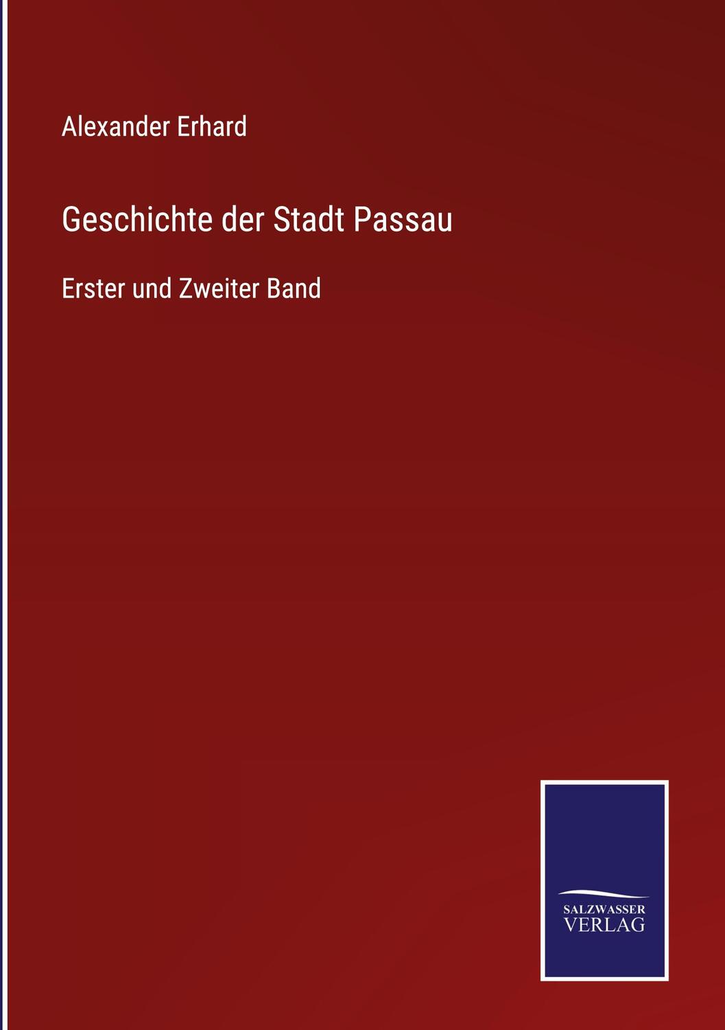 Cover: 9783375079253 | Geschichte der Stadt Passau | Erster und Zweiter Band | Erhard | Buch
