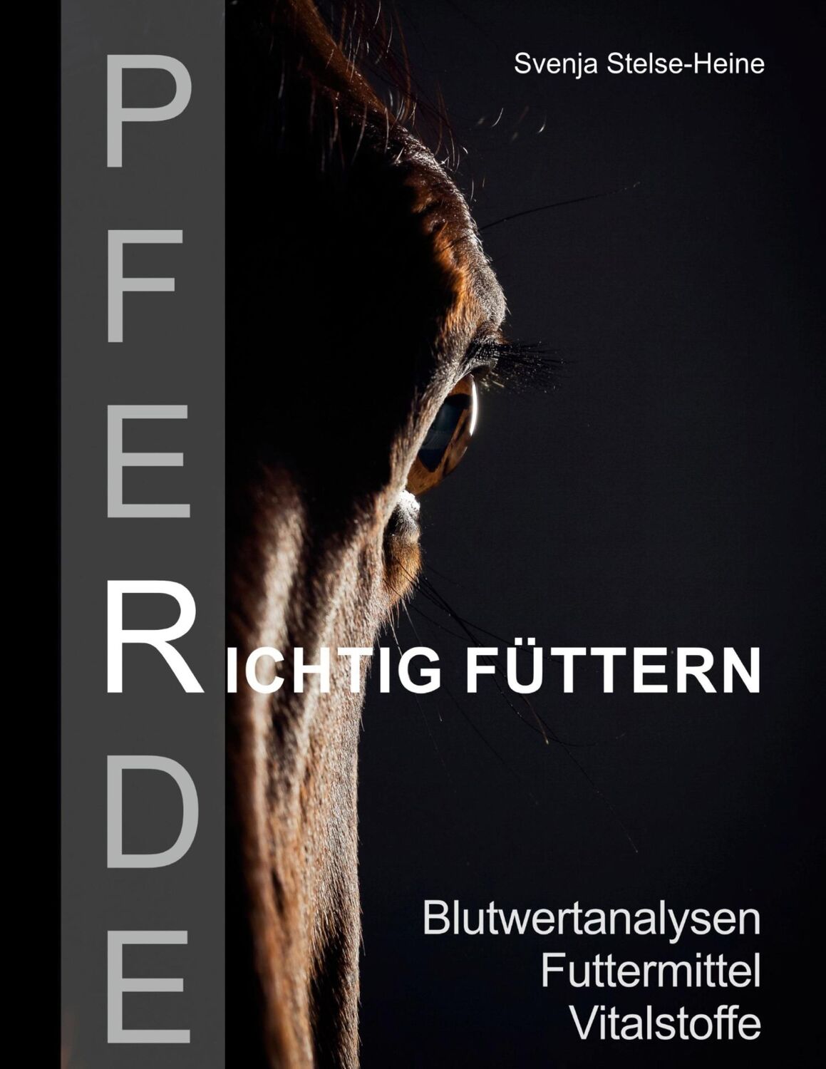 Cover: 9783753421780 | Pferde richtig füttern | Blutwertanalysen - Futtermittel - Vitalstoffe