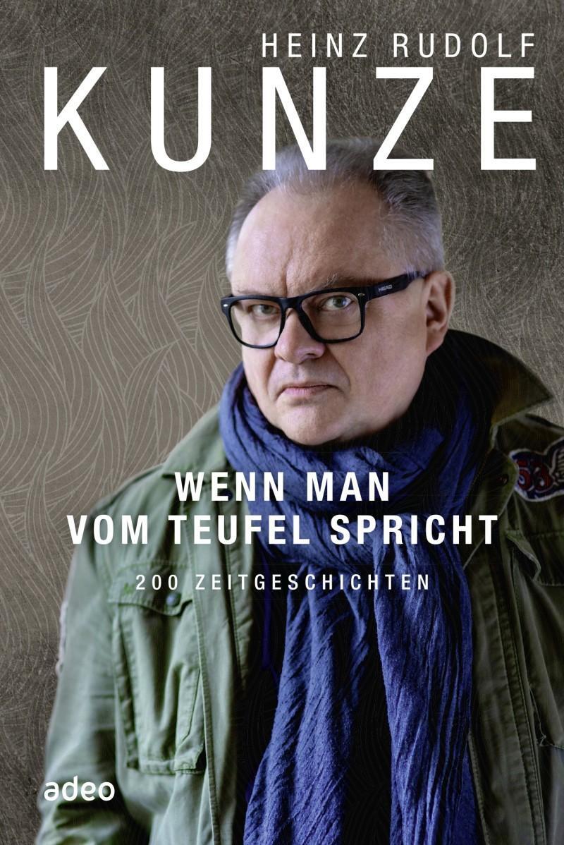 Cover: 9783863342524 | Wenn man vom Teufel spricht | 200 Zeitgeschichten | Heinz Rudolf Kunze