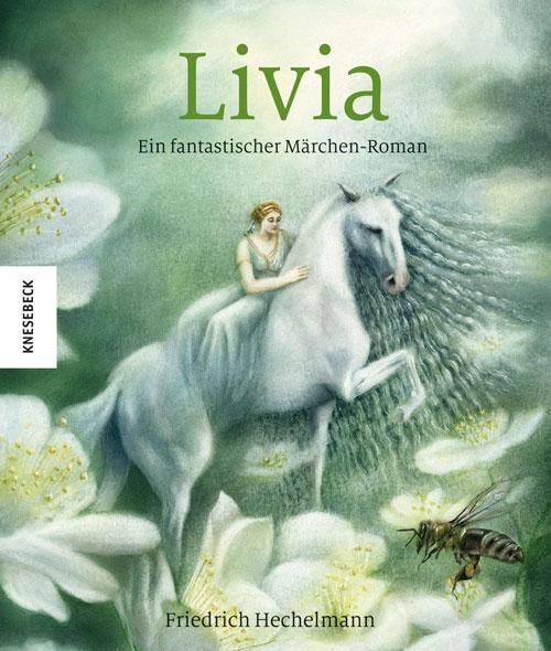 Cover: 9783957280763 | Livia | Ein fantastischer Märchen-Roman | Friedrich Hechelmann | Buch