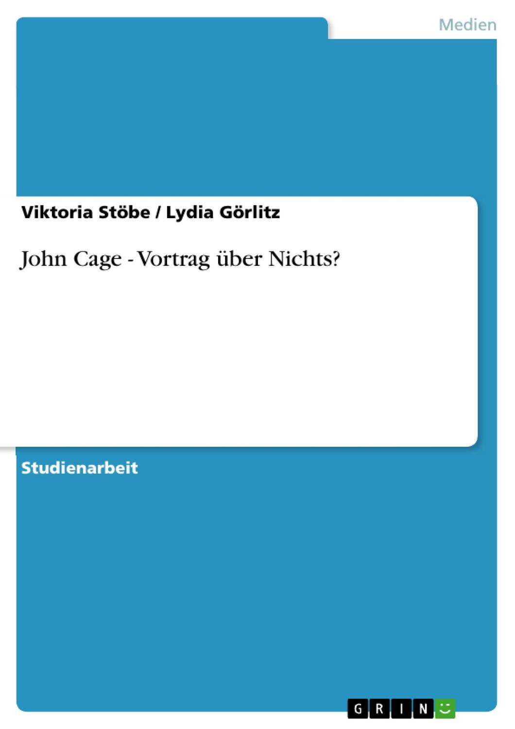 Cover: 9783640250431 | John Cage - Vortrag über Nichts? | Lydia Görlitz (u. a.) | Taschenbuch