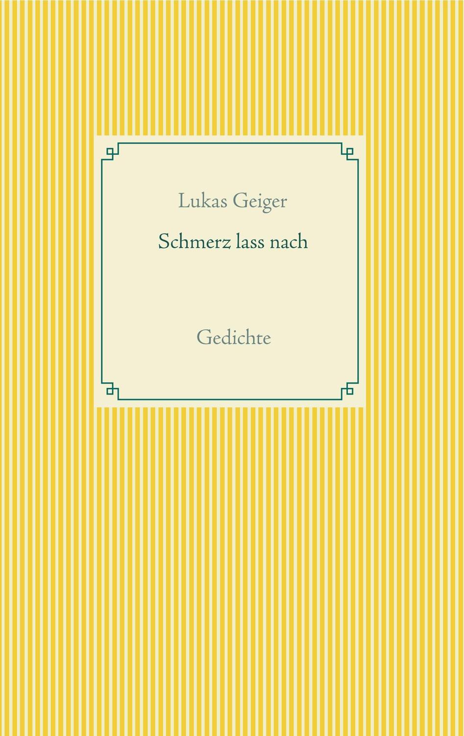 Cover: 9783748193906 | Schmerz lass nach | Gedichte | Lukas Geiger | Taschenbuch | Paperback