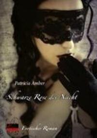 Cover: 9783938281567 | Schwarze Rose der Nacht | Erotischer Roman | Patricia Amber | Buch