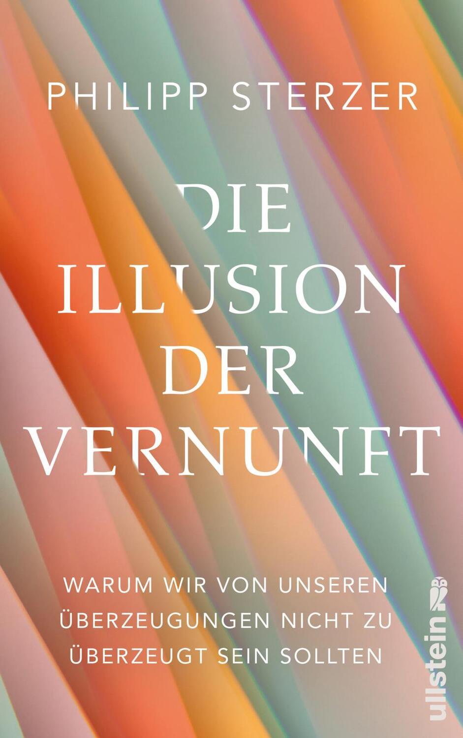 Cover: 9783550201325 | Die Illusion der Vernunft | Philipp Sterzer | Buch | 320 S. | Deutsch