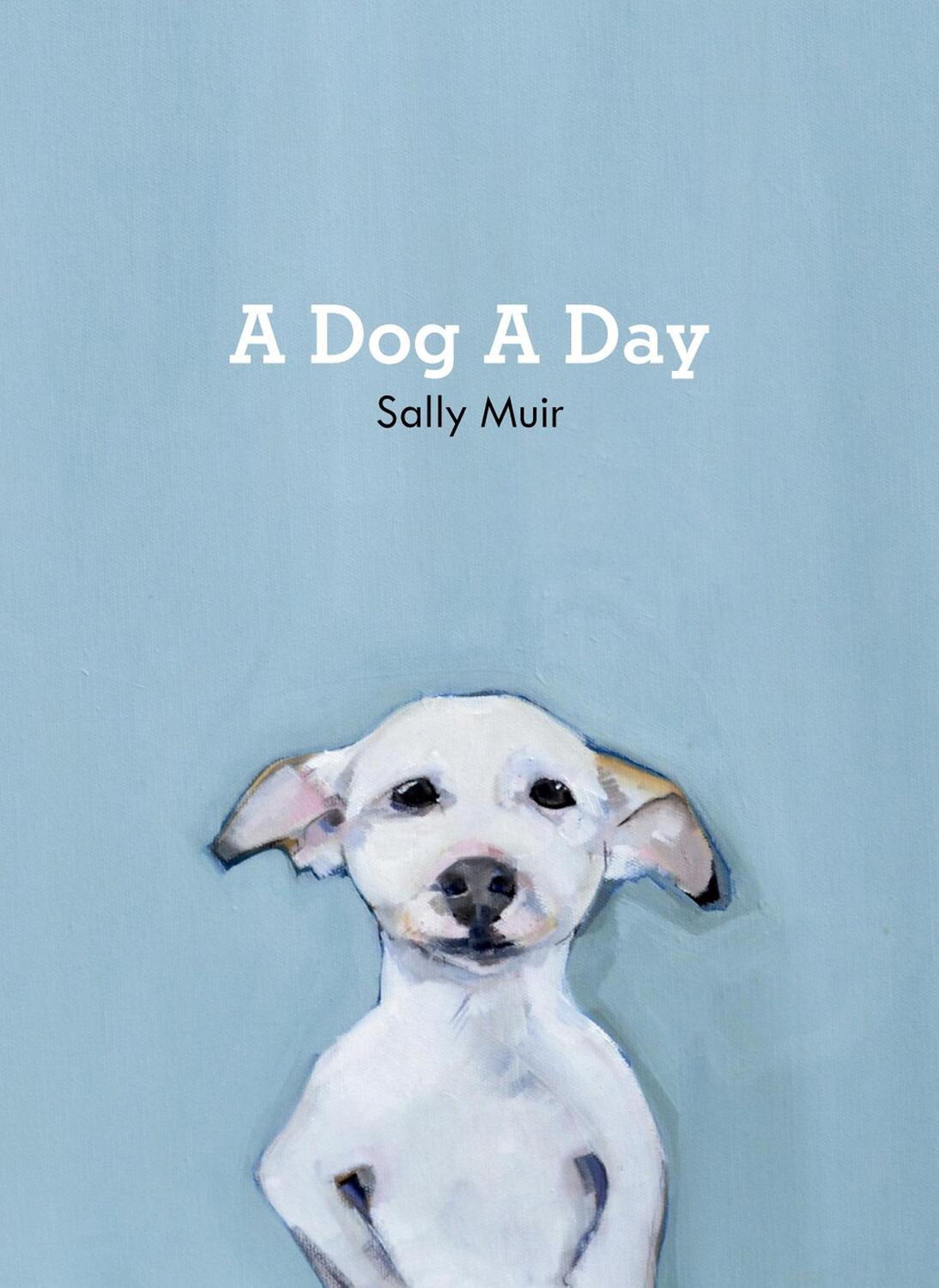 Cover: 9781911216919 | A Dog A Day | Sally Muir | Buch | Gebunden | Englisch | 2017