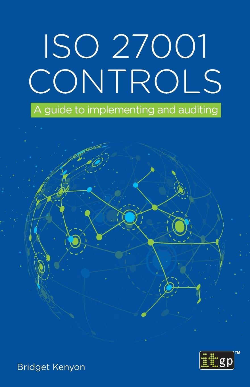 Cover: 9781787781443 | ISO 27001 Controls | A guide to implementing and auditing | Kenyon