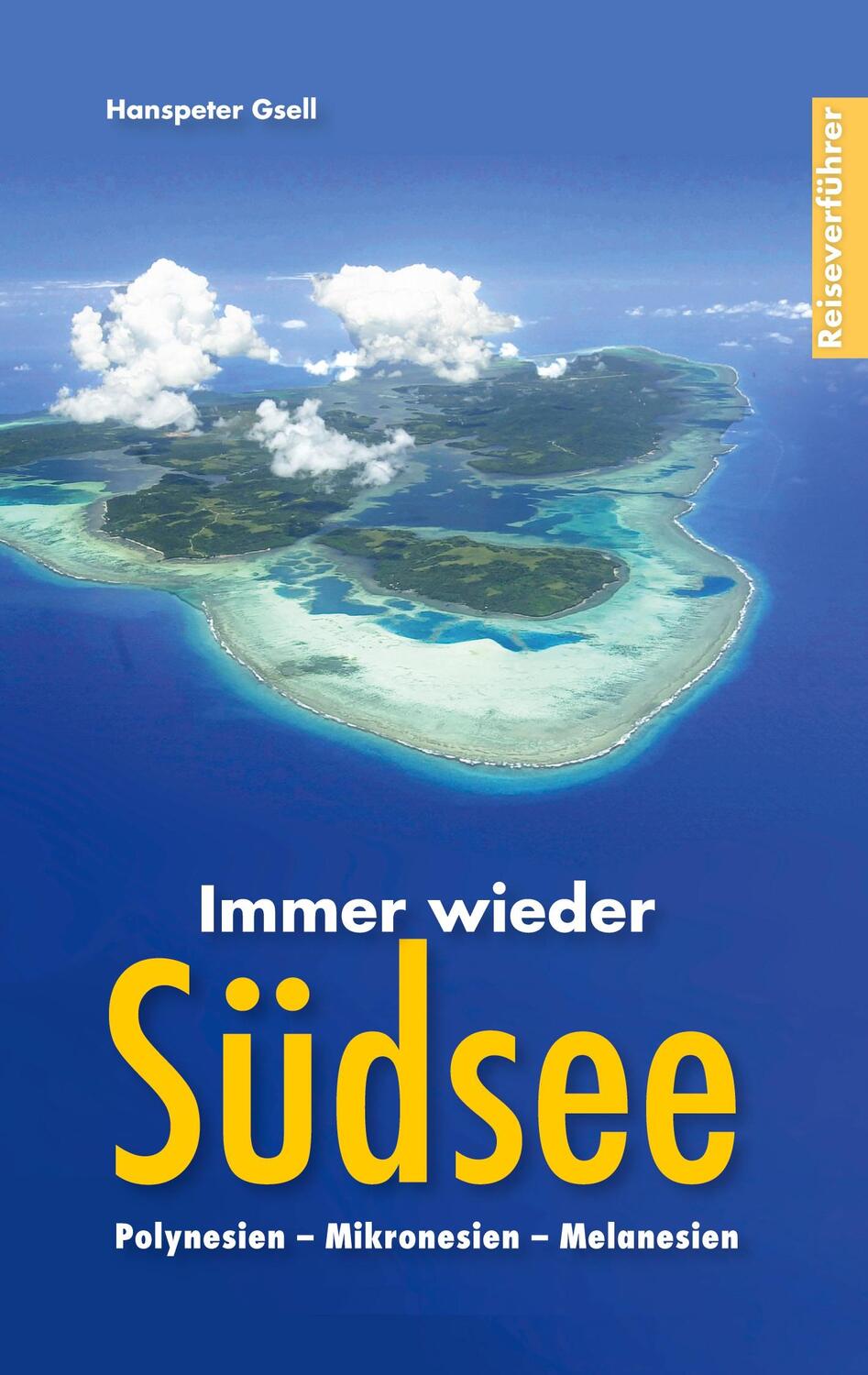 Cover: 9783753403939 | Immer wieder Südsee | Polynesien - Mikronesien - Melanesien | Gsell