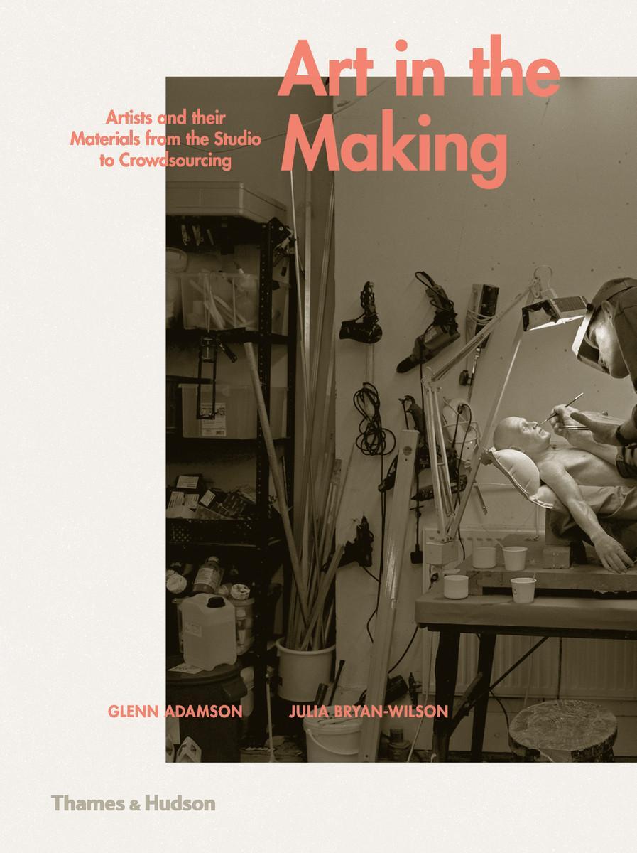 Cover: 9780500239339 | Art in the Making: Artists and Their Materials from the Studio to...