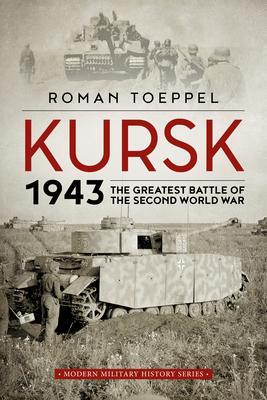 Cover: 9781914059629 | Kursk 1943 | The Greatest Battle of the Second World War | Toeppel