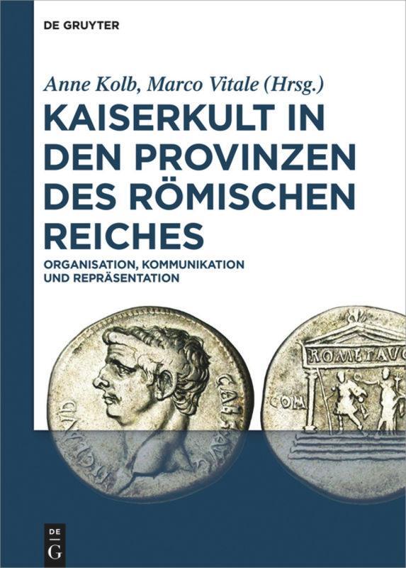 Cover: 9783110416718 | Kaiserkult in den Provinzen des Römischen Reiches | Anne Kolb (u. a.)