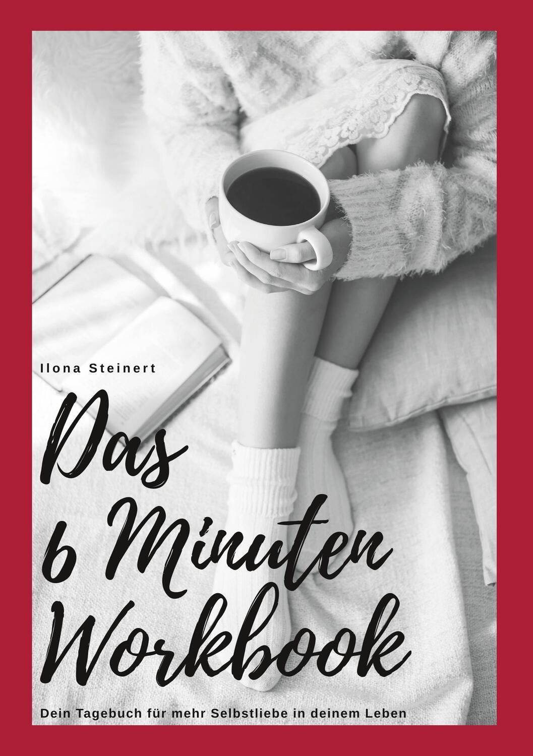 Cover: 9783749713264 | Das 6 Minuten Workbook | Ilona Steinert | Taschenbuch | tredition