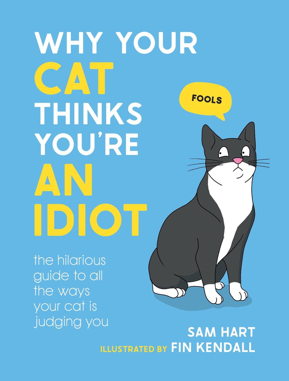 Cover: 9781800079304 | Why Your Cat Thinks You're an Idiot | Sam Hart | Buch | Englisch