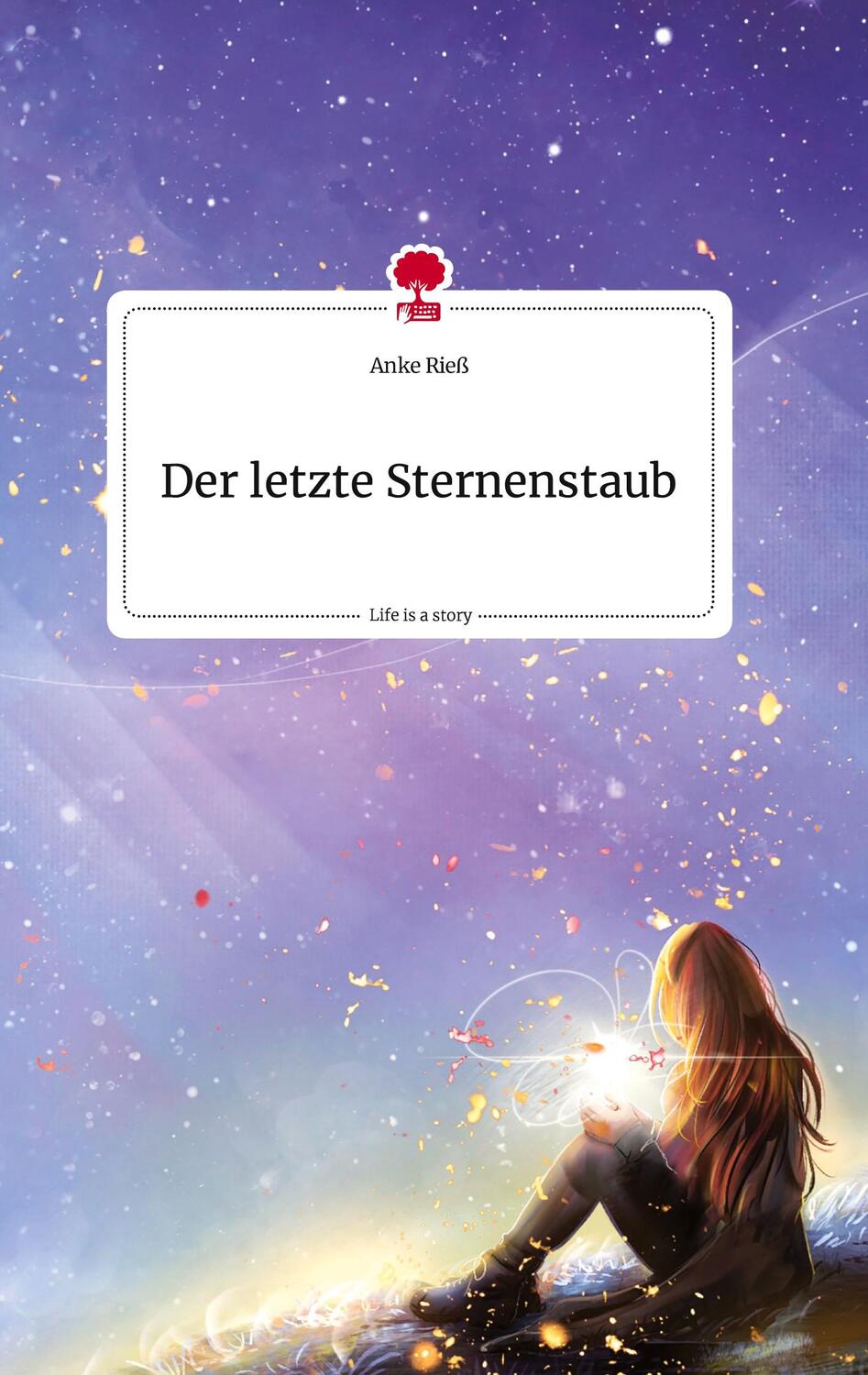 Cover: 9783710809415 | Der letzte Sternenstaub. Life is a Story - story.one | Anke Rieß