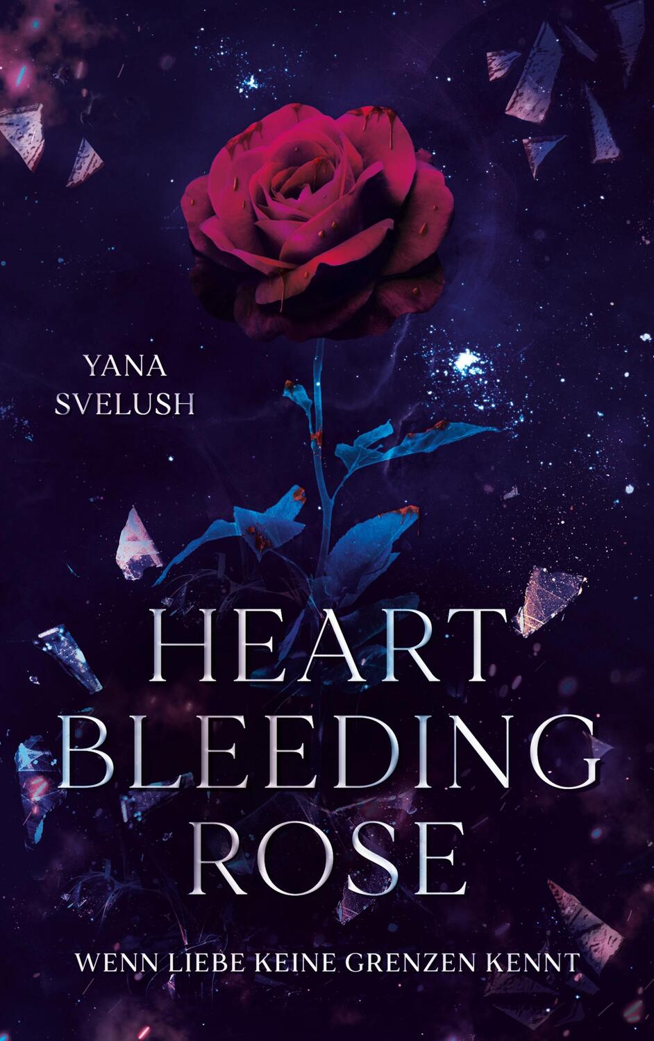 Cover: 9783756886630 | Heartbleeding Rose | Wenn Liebe keine Grenzen kennt | Yana Svelush