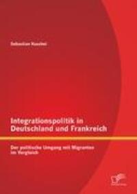 Cover: 9783842886421 | Integrationspolitik in Deutschland und Frankreich: Der politische...