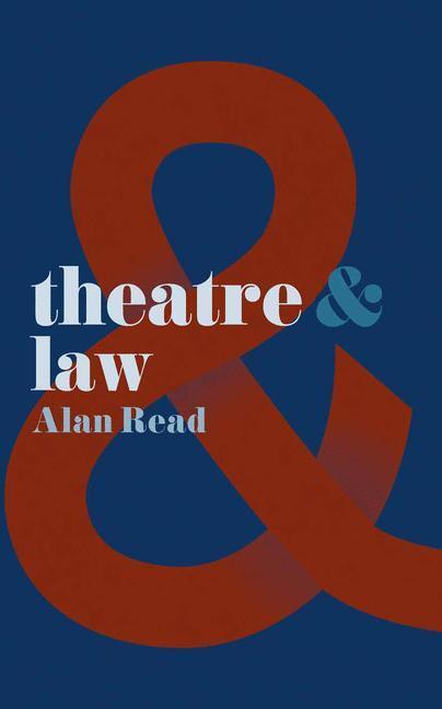 Cover: 9781137469557 | Theatre and Law | Alan Read | Theatre And | Einband - flex.(Paperback)