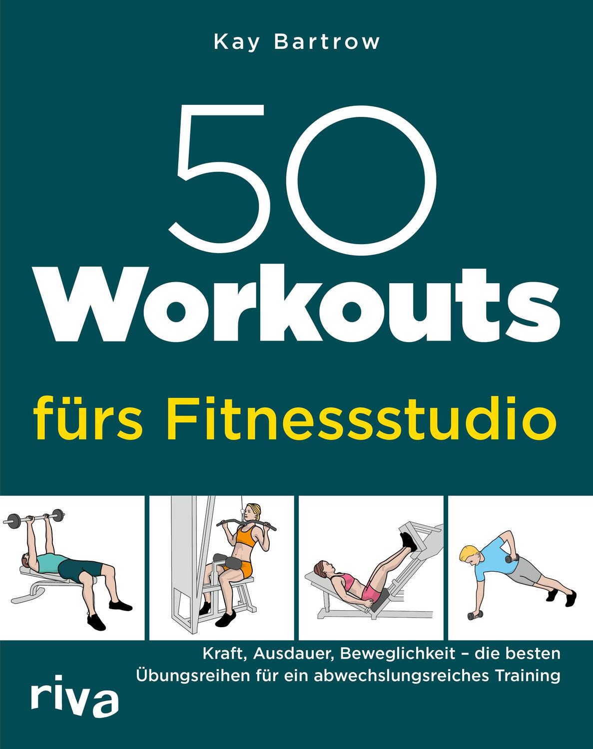 Cover: 9783742324610 | 50 Workouts fürs Fitnessstudio | Kay Bartrow | Taschenbuch | 144 S.