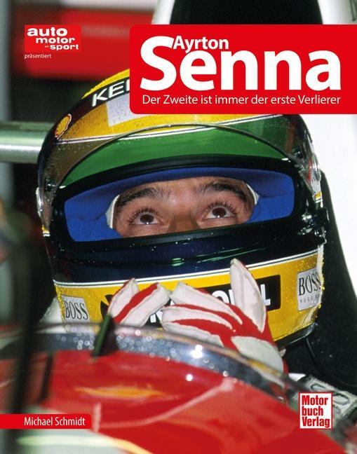 Cover: 9783613036918 | Ayrton Senna | Der Zweite ist immer der erste Verlierer | Schmidt