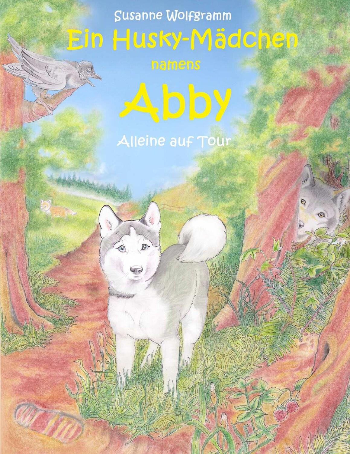 Cover: 9783739297279 | Ein Husky - Mädchen namens Abby | Alleine auf Tour | Susanne Wolfgramm