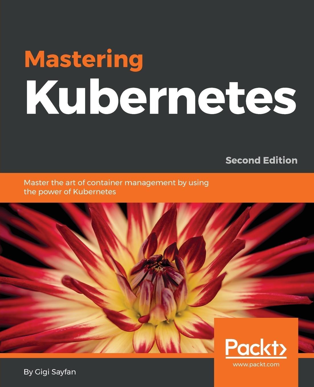 Cover: 9781788999786 | Mastering Kubernetes - Second Edition | Gigi Sayfan | Taschenbuch
