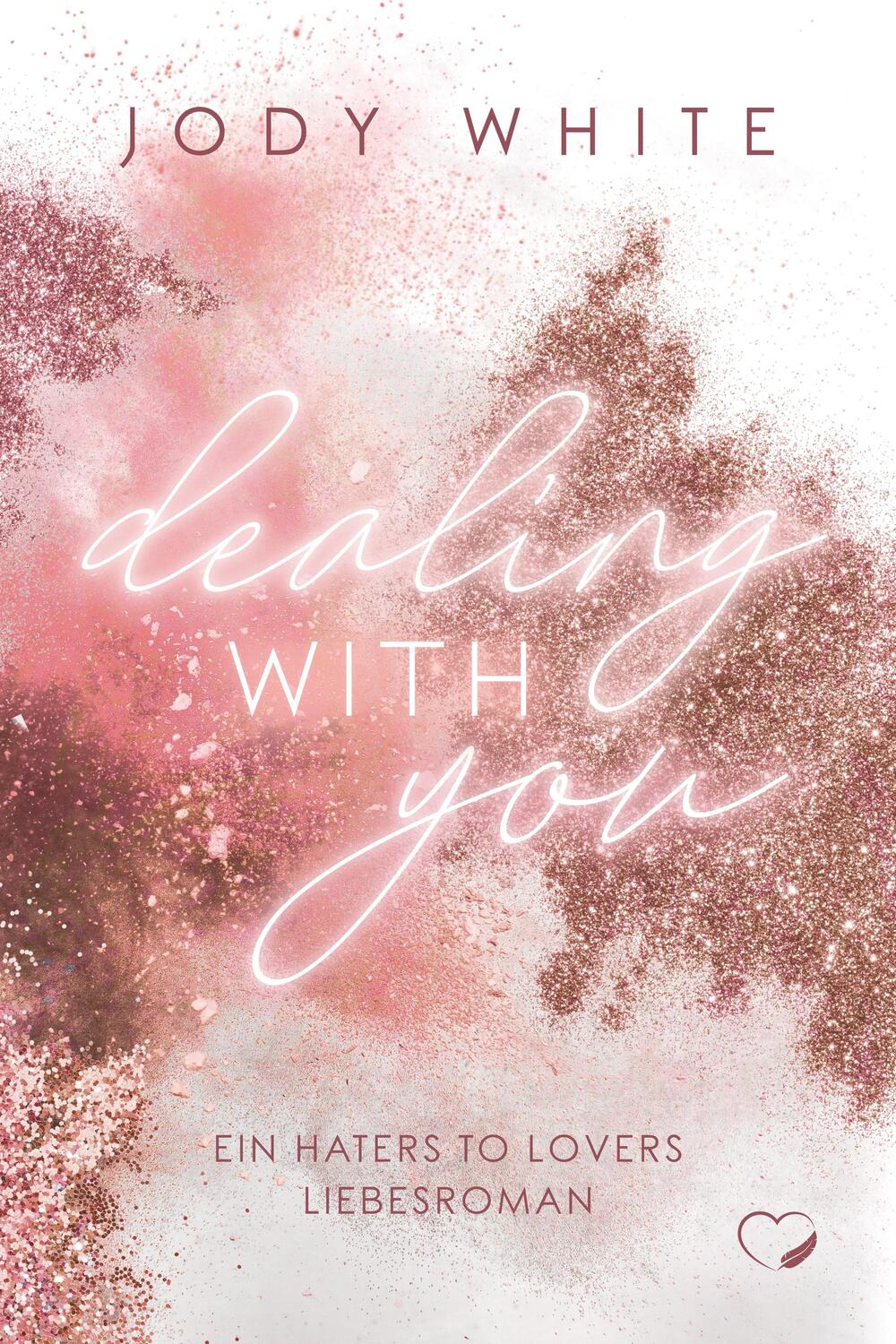 Cover: 9783985957040 | Dealing with you | Ein Haters-to-Lovers Liebesroman | Jody White
