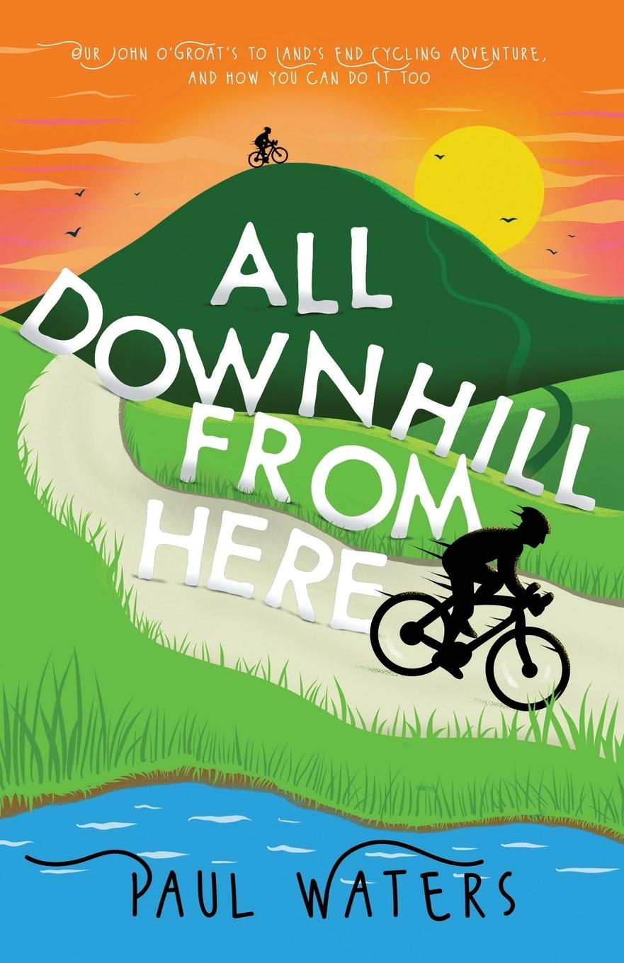 Cover: 9781838432904 | All Downhill From Here | Paul Waters | Taschenbuch | Englisch | 2021