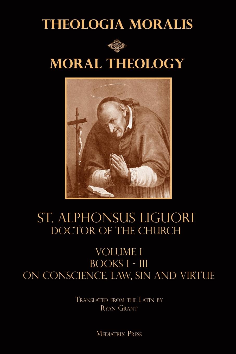 Cover: 9781953746207 | Moral Theology vol. 1 | Law, Vice, &amp; Virtue | St. Alphonsus Liguori