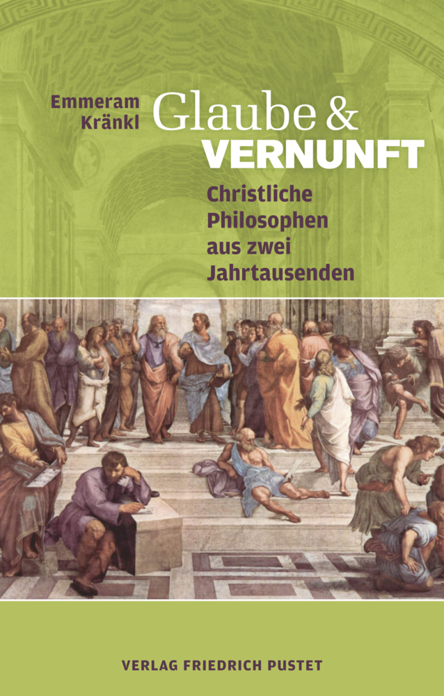 Cover: 9783791727530 | Glaube und Vernunft | Christliche Philosophen aus zwei Jahrtausenden