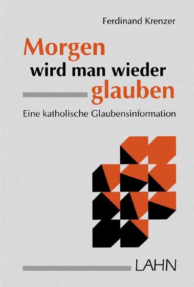 Cover: 9783784032047 | Morgen wird man wieder glauben | Eine katholische Glaubensinformation