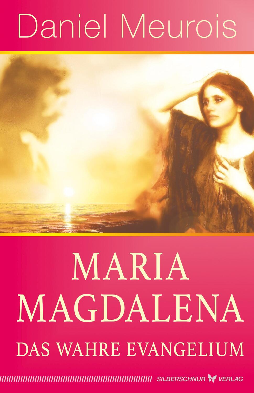 Cover: 9783898456401 | Maria Magdalena - das wahre Evangelium | Daniel Meurois | Taschenbuch