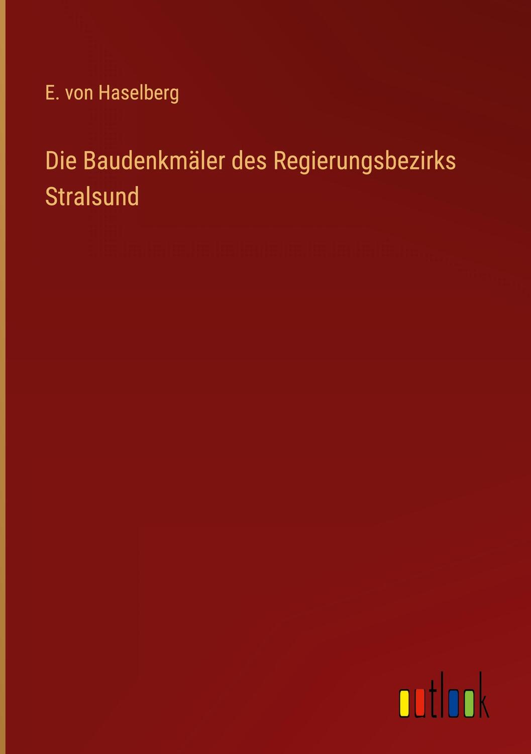 Cover: 9783368660949 | Die Baudenkmäler des Regierungsbezirks Stralsund | E. Von Haselberg