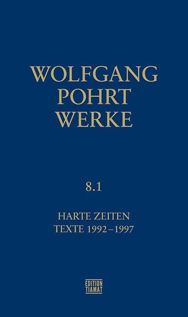 Cover: 9783893202645 | Werke Band 8.1 | Harte Zeiten. Texte 1992-1997 | Wolfgang Pohrt | Buch