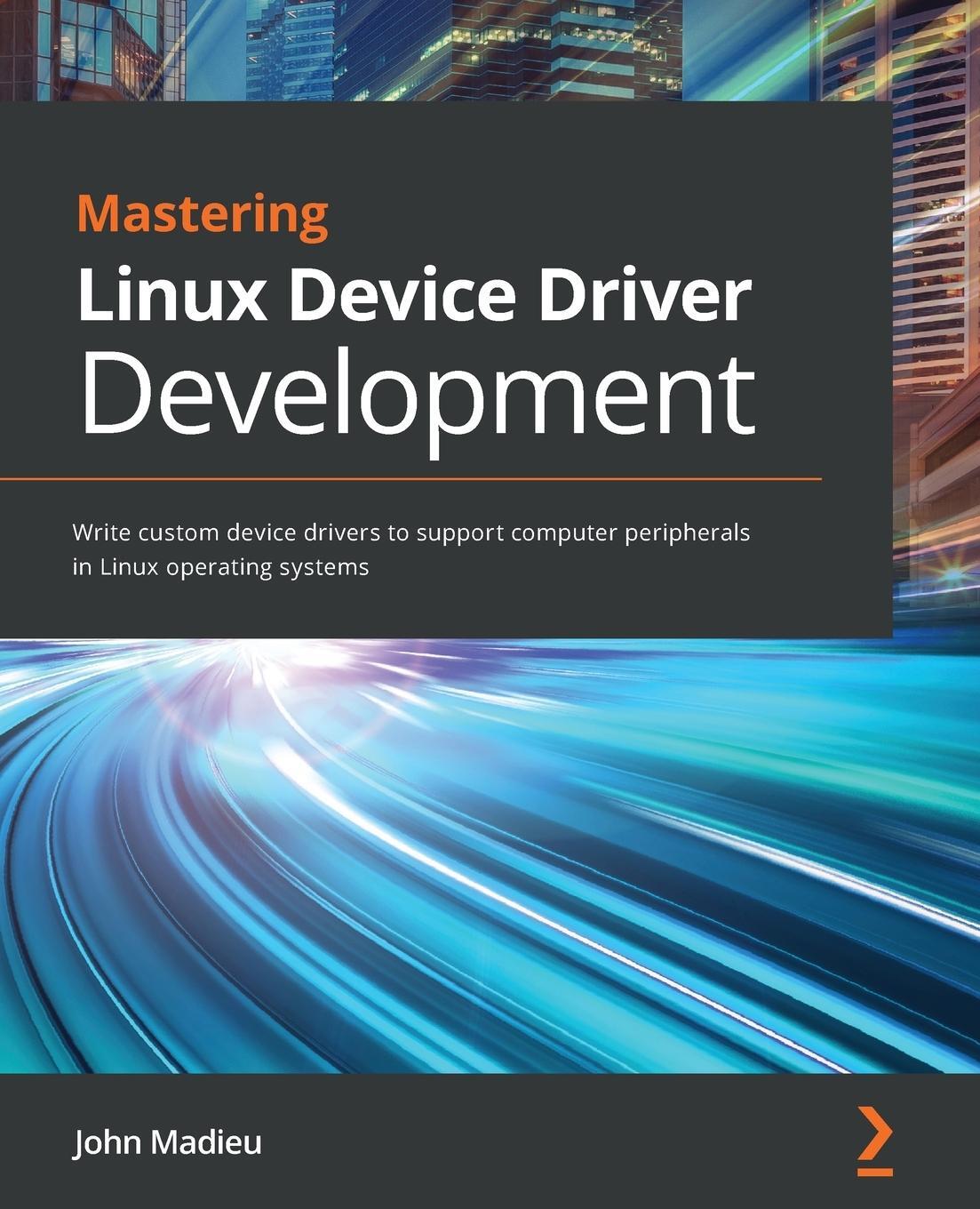 Cover: 9781789342048 | Mastering Linux Device Driver Development | John Madieu | Taschenbuch