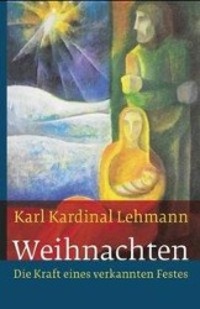 Cover: 9783460321335 | Weihnachten | Die Kraft eines verkannten Festes | Karl Lehmann | Buch