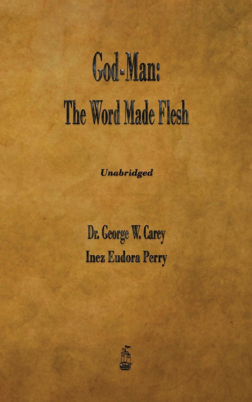 Cover: 9781603868808 | God-Man | The Word Made Flesh | George W Carey (u. a.) | Buch | 2021