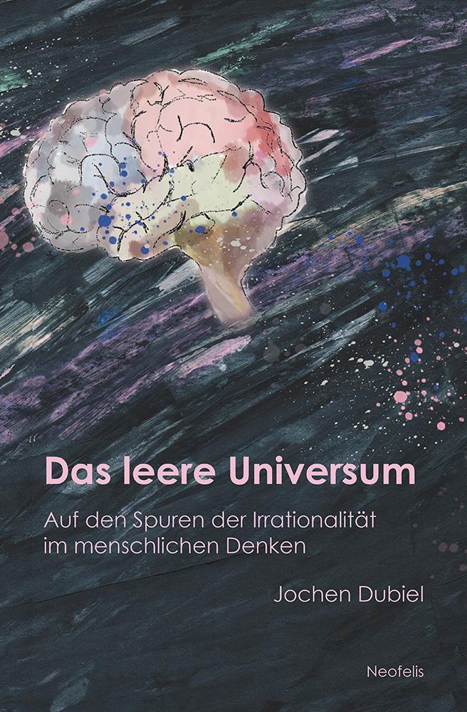 Cover: 9783958084308 | Das leere Universum | Jochen Dubiel | Taschenbuch | 88 S. | Deutsch
