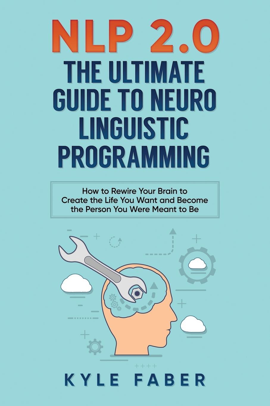 Cover: 9781948489201 | NLP 2.0 - The Ultimate Guide to Neuro Linguistic Programming | Faber